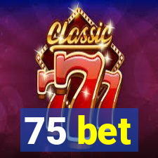 75 bet